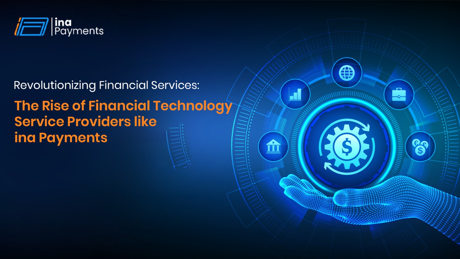 Revolutionizing Financial Services: The Rise of Financial Technology Service Providers like ina Payments